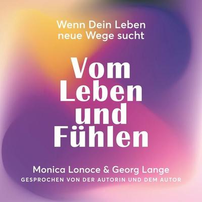 Vom Leben und Fühlen - Monica Lonoce,Georg Lange, Audio, 9783952632130
