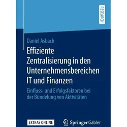Effiziente Zentralisierung in den Unternehmensbereichen IT und Finanzen, Fachbücher von Daniel Asbach