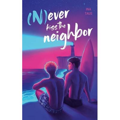 (N)ever kiss the neighbor, Taschenbuch von Ina Taus, BoD – Books on Demand, 978-3-695-73000-1