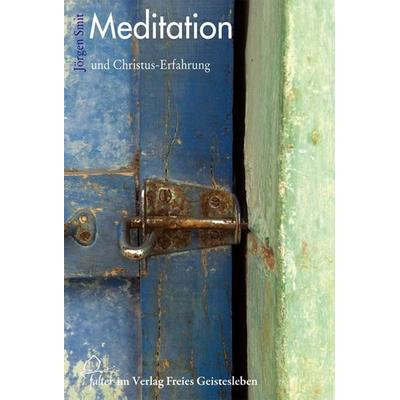 Meditation und Christuserfahrung, Gebundene Ausgabe von Jörgen Smit, Freies Geistesleben