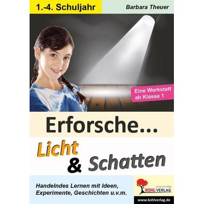 Erforsche Licht und Schatten, Taschenbuch von Barbara Theuer, KOHL VERLAG Der Verlag mit dem Baum, 978-3-95513-085-5