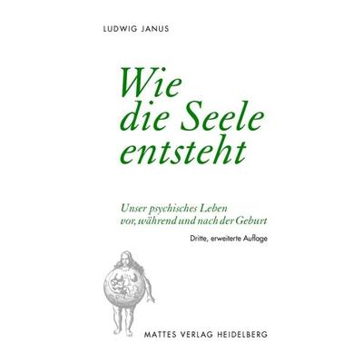 Wie die Seele entsteht, Taschenbuch von Ludwig Janus, Mattes Vlg, 978-3-86809-198-4