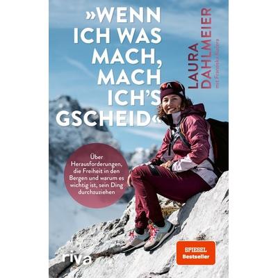 »Wenn ich was mach, mach ich´s gscheid«, Taschenbuch von Laura Dahlmeier, Riva