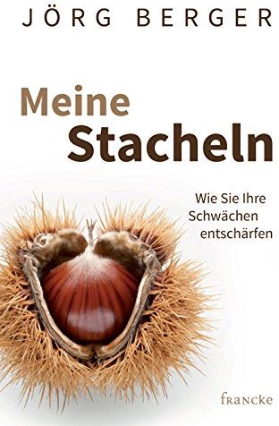 Jörg Berger - Meine Stacheln: Wie Sie Ihre Schwächen entschärfen - Preis vom 09.10.2026 07:28:09 h