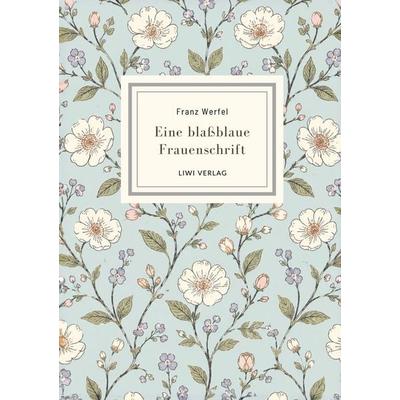 Franz Werfel: Eine blaßblaue Frauenschrift. Vollständige Neuausgabe, Gebundene Ausgabe von Franz Werfel, Liwi Literatur- Und Wissenschaftsverlag,