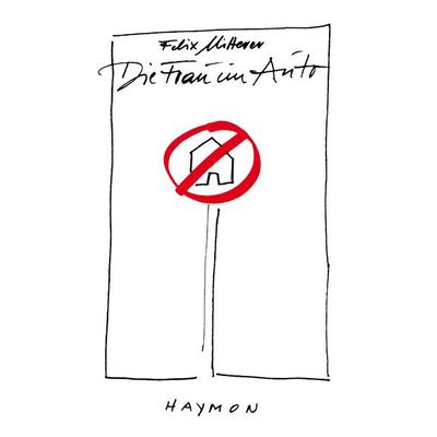 Die Frau im Auto, Taschenbuch von Felix Mitterer, Haymon Verlag, 978-3-7099-7228-1