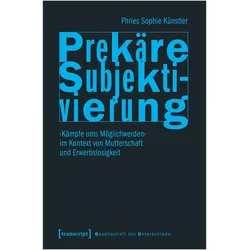 Prekäre Subjektivierung, Fachbücher von Phries Sophie Künstler