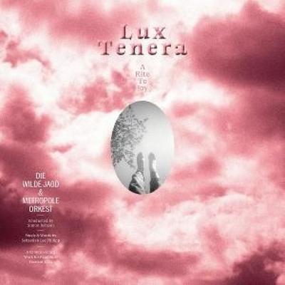 Lux Tenera - A Rite To Joy - Die Wilde Jagd & Metropole Orkest, CD