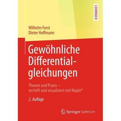 Gewöhnliche Differentialgleichungen, Taschenbuch von Wilhelm Forst,Dieter Hoffmann, Springer Berlin, 978-3-642-37882-9
