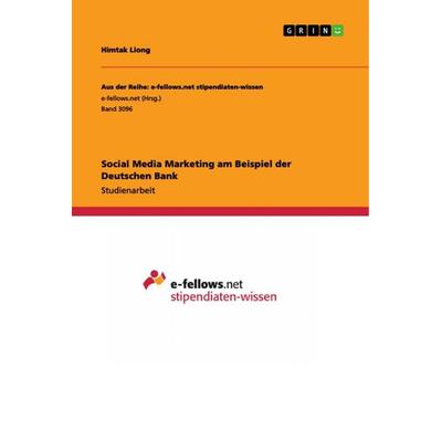 Social Media Marketing am Beispiel der Deutschen Bank, Taschenbuch von Himtak Liong, GRIN, 978-3-668-93588-4