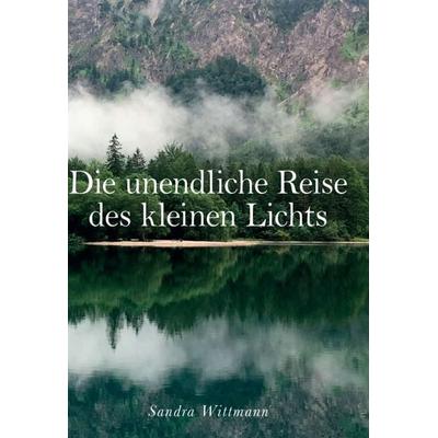 Die unendliche Reise des kleinen Lichts, Gebundene Ausgabe von Sandra Wittmann, Buchschmiede, 978-3-99093-301-5