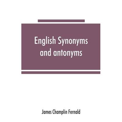 English synonyms and antonyms, Taschenbuch von James Champlin Fernald, Alpha Editions, 978-93-5386-561-0