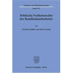 Politische Freiheitsrechte der Rundfunkmitarbeiter., Fachbücher von Bodo Pieroth, Friedrich Müller