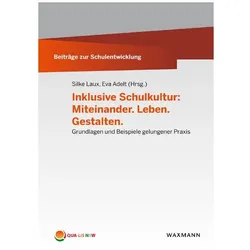 Inklusive Schulkultur: Miteinander. Leben. Gestalten, Schulbücher von Rolf Werning, Saskia Erbring, Claudia Solzbacher, Ann-Kathrin Arndt, Silke Adelt Laux, Silke Laux, Eva Adelt