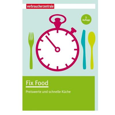 Fix Food, Taschenbuch von Claudia Boss-Teichmann, Verbraucherzentrale NRW e.V., 978-3-86336-047-4