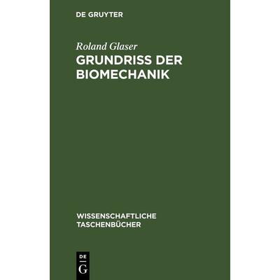 Grundriß der Biomechanik, Gebundene Ausgabe von Roland Glaser, De Gruyter, 978-3-11-252479-4