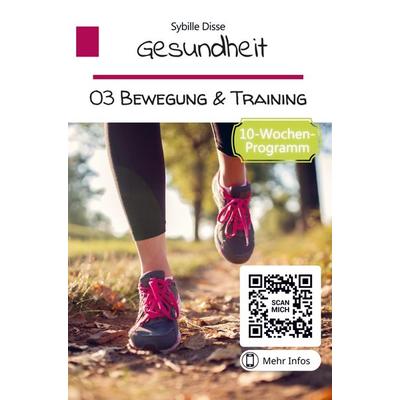 Sybille Disse: Gesundheit Band 03: Bewegung und Training, Gebundene Ausgabe von Sybille Disse, Bookmundo, 978-94-036-9612-6