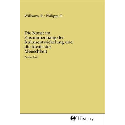 Die Kunst im Zusammenhang der Kulturentwickelung und die Ideale der Menschheit, Taschenbuch von , MV-History, 978-3-96872-800-1