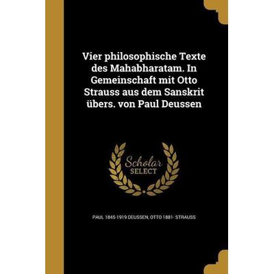 Vier philosophische Texte des Mahabharatam. In Gemeinschaft mit Otto Strauss aus dem Sanskrit übers. von Paul Deussen, Taschenbuch von Paul