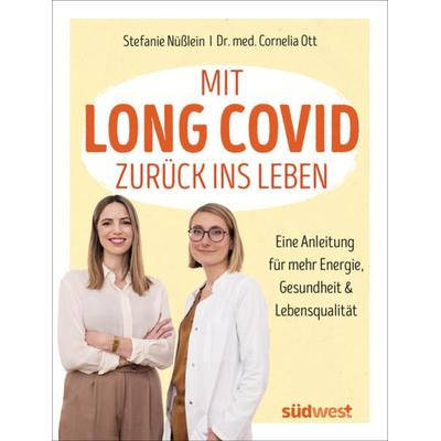 Mit Long Covid zurück ins Leben, Taschenbuch von Stefanie Nüsslein,Cornelia Ott, Südwest Verlag, 978-3-517-10185-9