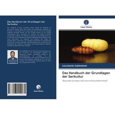 Das Handbuch der Grundlagen der Serikultur, Taschenbuch von Kalaimani Subramani, Sciencia Scripts, 978-620-3-11996-1