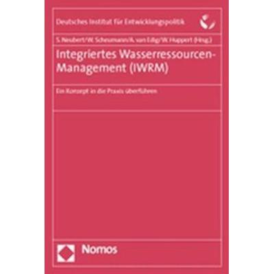 Integriertes Wasserressourcen-Management (IWRM), Taschenbuch von Susanne Neubert,Waltina Scheumann,Annette van Edig, Nomos, 978-3-8329-1111-9