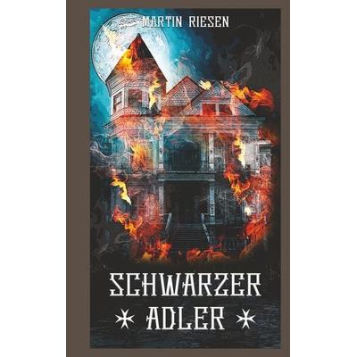 Schwarzer Adler, Taschenbuch von Martin Riesen, BoD – Books on Demand, 978-3-7494-3651-4