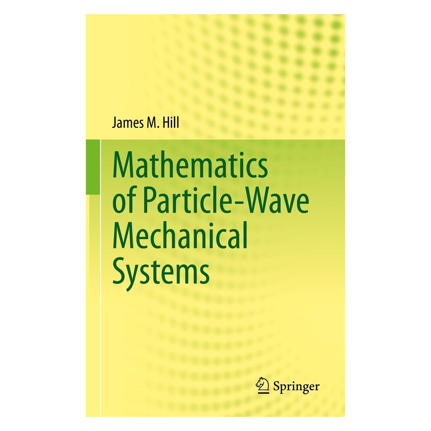 Springer Mathematics of Particle-Wave Mechanical Systems (Englisch, Hardcover, James M. Hill) (9783031197925)