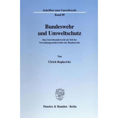 Bundeswehr und Umweltschutz., Taschenbuch von Ulrich Repkewitz, Duncker & Humblot, 978-3-428-09587-2