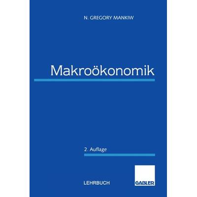 Makroökonomik, Taschenbuch von N. Gregory Mankiw, Betriebswirtschaftlicher Verlag Gabler, 978-3-409-26013-8