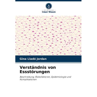 Verständnis von Essstörungen, Taschenbuch von Gina Lladó Jordan, Verlag Unser Wissen, 978-620-7-89362-1