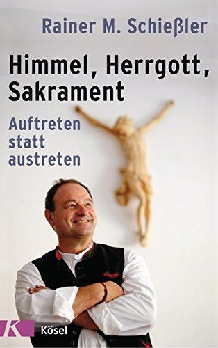 Schießler, Rainer M. - Himmel - Herrgott - Sakrament: Auftreten statt austreten - Preis vom 12.10.2026 11:37:12 h