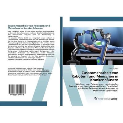 Zusammenarbeit von Robotern und Menschen in Krankenhäusern, Taschenbuch von Sarah Mandra, AV Akademikerverlag, 978-620-0-09943-3