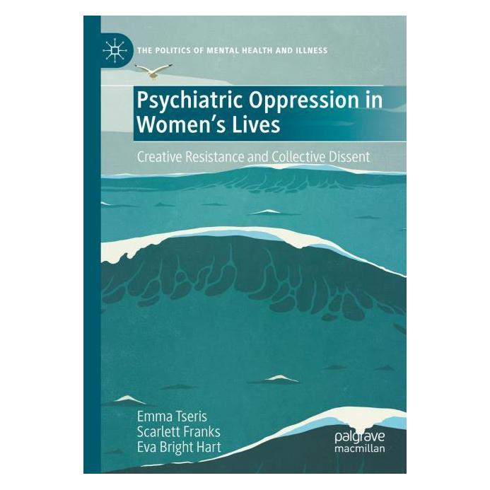 Springer Psychiatric Oppression in Women's Lives (Englisch, Emma Tseris, Eva Bright Hart, Scarlett Franks, 2025) (69185081)