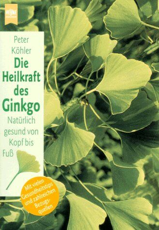 Peter Köhler - Die Heilkraft des Ginkgo. Natürlich gesund von Kopf bis Fuß. - Preis vom 07.10.2026 11:45:10 h