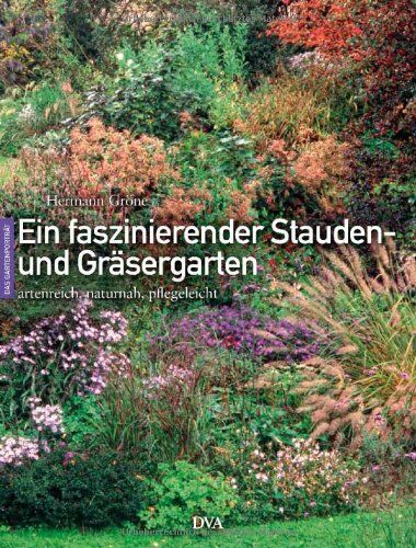 Hermann Gröne - Ein faszinierender Stauden- und Gräsergarten: artenreich, naturnah, pflegeleicht - Preis vom 10.10.2026 11:48:34 h