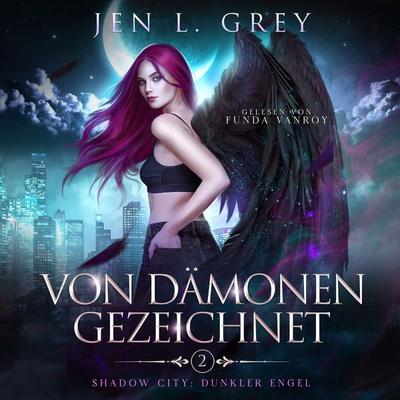 Von Dämonen gezeichnet -Shadow City: Dunkler Engel Band 2 - Fantasy Hörbuch - Jen L. Grey, Audio, 4099995316933