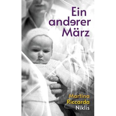 Ein anderer März, Taschenbuch von Martina Riccarda Niklis, BoD – Books on Demand, 978-3-695-17262-7