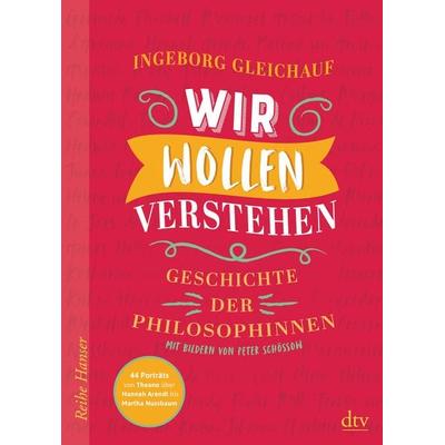 Wir wollen verstehen, Gebundene Ausgabe von Ingeborg Gleichauf, dtv