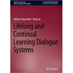 Lifelong and Continual Learning Dialogue Systems, Schulbücher von Bing Liu, Sahisnu Mazumder