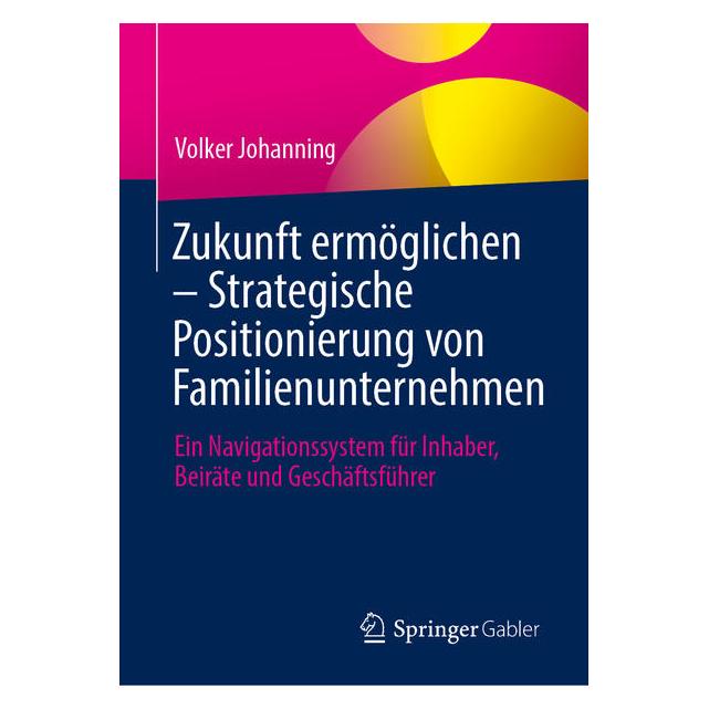 Springer Zukunft ermöglichen - Strategische Positionierung von Familienunternehmen (Deutsch, Volker Johanning) (66017298)