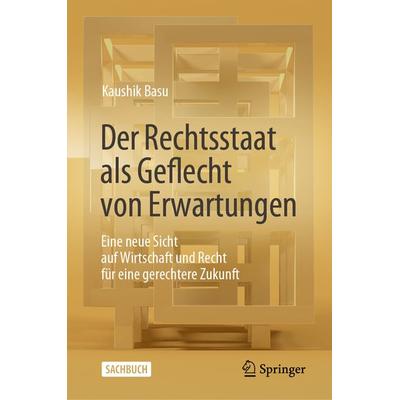 Der Rechtsstaat als Geflecht von Erwartungen, Gebundene Ausgabe von Kaushik Basu, Springer Fachmedien Wiesbaden GmbH, 978-3-658-39693-0