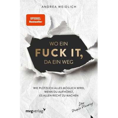 Wo ein Fuck it, da ein Weg, Taschenbuch von Andrea Weidlich, MVG Moderne Verlagsgesellschaft