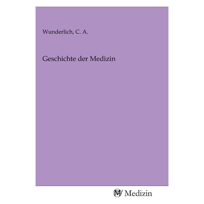 MV-Medizin Geschichte der Medizin (C. A. Wunderlich, 2020) (56140066)
