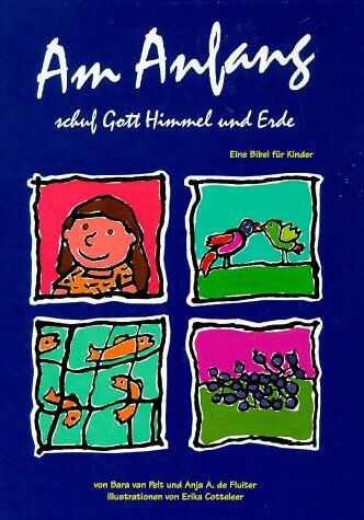 Pelt, Bara van - Am Anfang schuf Gott Himmel und Erde. Eine Bibel für Kinder - Preis vom 11.10.2026 15:43:13 h