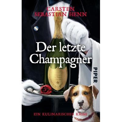Der letzte Champagner, Taschenbuch von Carsten Sebastian Henn, Piper Taschenbuch, 978-3-492-31195-3