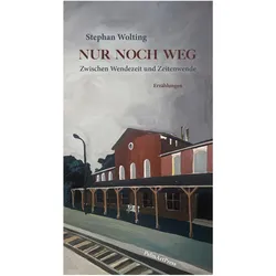 Nur noch weg, Belletristik von Stephan Wolting
