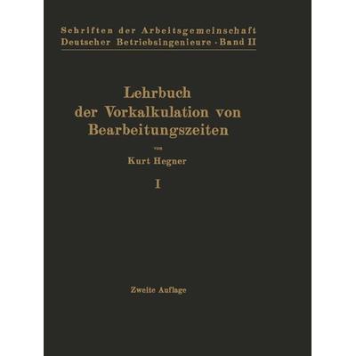 Lehrbuch der Vorkalkulation von Bearbeitungszeiten, Taschenbuch von Kurt Hegner, Springer Berlin, 978-3-642-89815-0