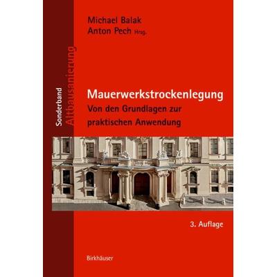 Mauerwerkstrockenlegung, Gebundene Ausgabe von Michael Balak,Anton Pech, Birkhäuser, 978-3-0356-1423-7