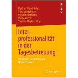 Interprofessionalität in der Tagesbetreuung, Fachbücher von Stephan Maykus, Heidrun Wulfekühler, Stephan Rietmann, Silvia Wiedebusch